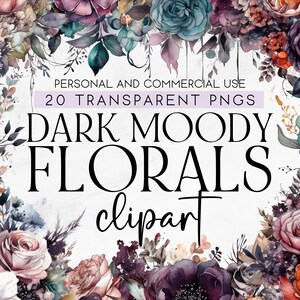 May include: A digital clipart set of 20 dark moody floral illustrations. The flowers are in shades of purple, blue, and pink with green leaves. The text "DARK MOODY FLORALS clipart" is in the center of the image.