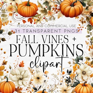 May include: A digital clipart image featuring watercolour pumpkins, autumn leaves, and flowers in shades of orange, yellow, and cream. The text reads "Fall Vines + Pumpkins clipart" and "31 Transparent PNGs". The design is suitable for personal and commercial use.