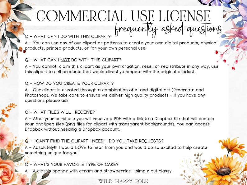 May include: A white background with a pink and yellow floral design. The text "COMMERCIAL USE LICENSE" is in black at the top of the page. The text "frequently asked questions" is in black below the title. The text is in a question and answer format, with the questions in black and the answers in gray. The questions and answers are about the use of clipart. The text "WILD HAPPY FOLK" is at the bottom of the page.