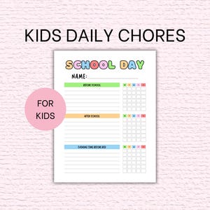 May include: A white sheet of paper with the text "KIDS DAILY CHORES" at the top. Below, the words "SCHOOL DAY" are in colorful letters. The sheet is divided into sections for before and after school, and evening time. A pink circle with "FOR KIDS" is on the left.