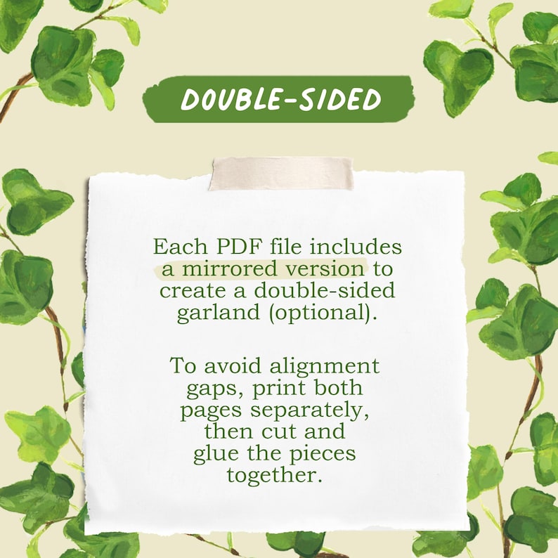 May include: A white paper note with torn edges, held by a piece of tape, featuring the text DOUBLE-SIDED and instructions for creating a double-sided garland from PDF files. The note is framed by painted green ivy leaves on a light cream background.