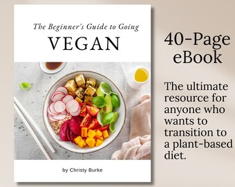 Vegan, Plant-based, Beginner's Guide to Going Vegan - switching to a plant-based diet