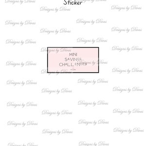 May include: A white sticker with the text "Designs by Divas" repeated multiple times. In the center of the sticker is a pink rectangle with the text "MINI SAVINGS CHALLENGES" in black.