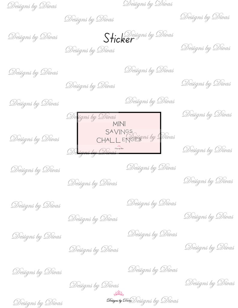 May include: A white sticker with the text "Designs by Divas" repeated multiple times. In the center of the sticker is a pink rectangle with the text "MINI SAVINGS CHALLENGES" in black.