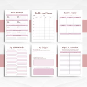 May include: A set of six printable planner pages with a pink and white color scheme. The pages include sections for safety contacts, a healthy meal planner, a positive journal, stress factors, triggers, and the impact of depression.