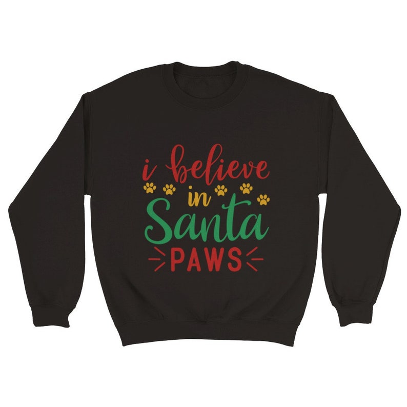 I Believe In Santa Paws Christmas Sweatshirt For Pet Lovers Etsy