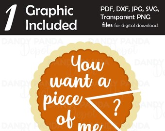 You Want A Piece Of Me Pumpkin Pie Thanksgiving Graphic for t-shirts onesies aprons and more svg png jpg pdf dxf