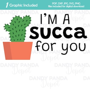 Ik ben een Succa voor je plant succulente planter digitale grafische SVG png jpg dxf pdf