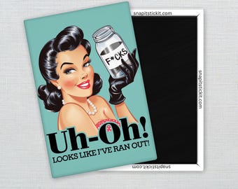 Uh-oh, Looks Like I Just Ran Out - Sarcastic Retro Women Magnet: Funny Gag Gift, Sassy Office Decor