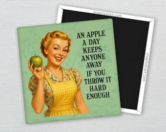 An Apple a Day Keeps Anyone Away If You Throw It Hard Enough – Retro 1950s Housewife Magnet, Funny Fridge Magnet, Office Humor Gift