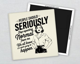 Stop Expecting Normal From Me – Retro 1950s Housewife Magnet, Sarcastic Fridge Magnet, Coworker Gift, Office Humor Decor