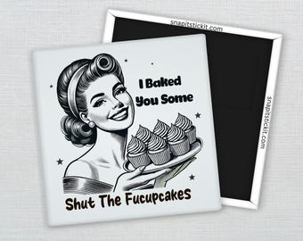 Shut The Fucupcakes – Retro 1950s Housewife Magnet, Funny Fridge Magnet, Adult Humor Kitchen Decor, Coworker Gag Gift