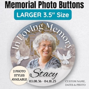 May include: A memorial photo button with a 3.5-inch diameter. The button features a photo of a woman, the text "In Loving Memory," and the name "Stacy" with dates. Two white doves and a heavenly background are also visible.