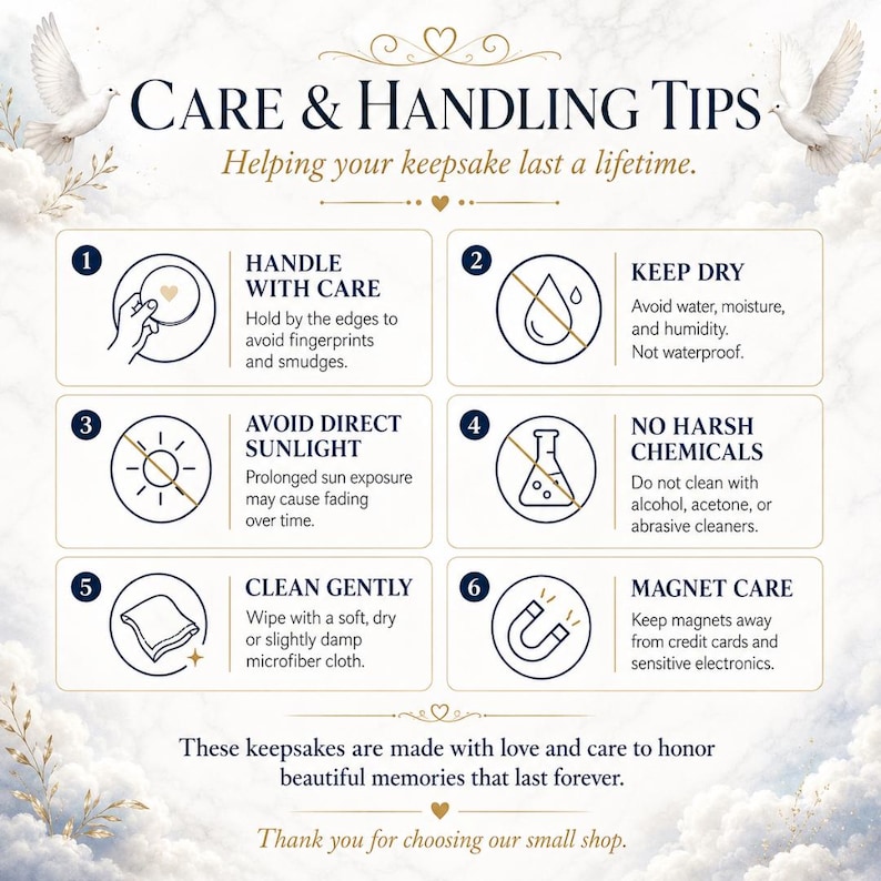 May include: A decorative graphic with care and handling tips for keepsakes. The tips include handling with care, keeping dry, avoiding sunlight, no harsh chemicals, cleaning gently, and magnet care. The text also mentions the keepsakes are made with love.