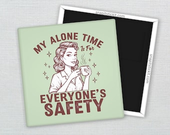My Alone Time Is Everyone’s Safety – Retro 1950s Housewife Magnet, Funny Fridge Magnet, Office Humor Decor, Coworker Gift
