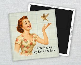 There Goes My Last Flying - Sarcastic Retro Women Magnet: Funny Fridge Decor, Sassy Gag Gift