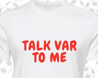 Talk VAR To Me T-Shirt | World Cup 2026 | Sassy Football Tee | Flirty Football Shirt