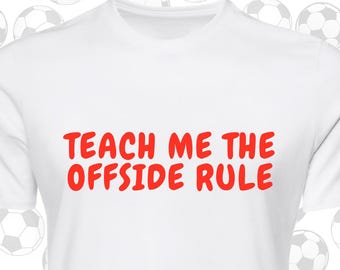 Teach Me The Offside Rule T-Shirt | World Cup 2026 | Sassy Football Tee | Flirty Football Shirt