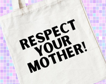 Respect Your Mother Tote Bag | IYKYK Tees