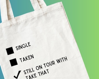 Single, Taken, Still on Tour with Take That Tote Bag | The Circus Tour | Canvas Bag | Take That Merch | Take That Fan | IYKYK Tees