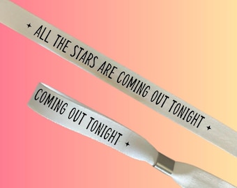 All The Stars Are Coming Out Tonight Wristband | Song Lyrics Bracelet