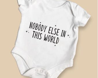 Nobody Else in this World Baby Grow | Baby Vest