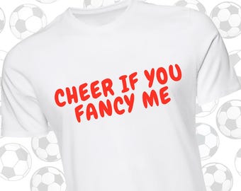 Cheer if you Fancy Me T-Shirt | World Cup 2026 | Sassy Football Tee | Flirty Football Shirt
