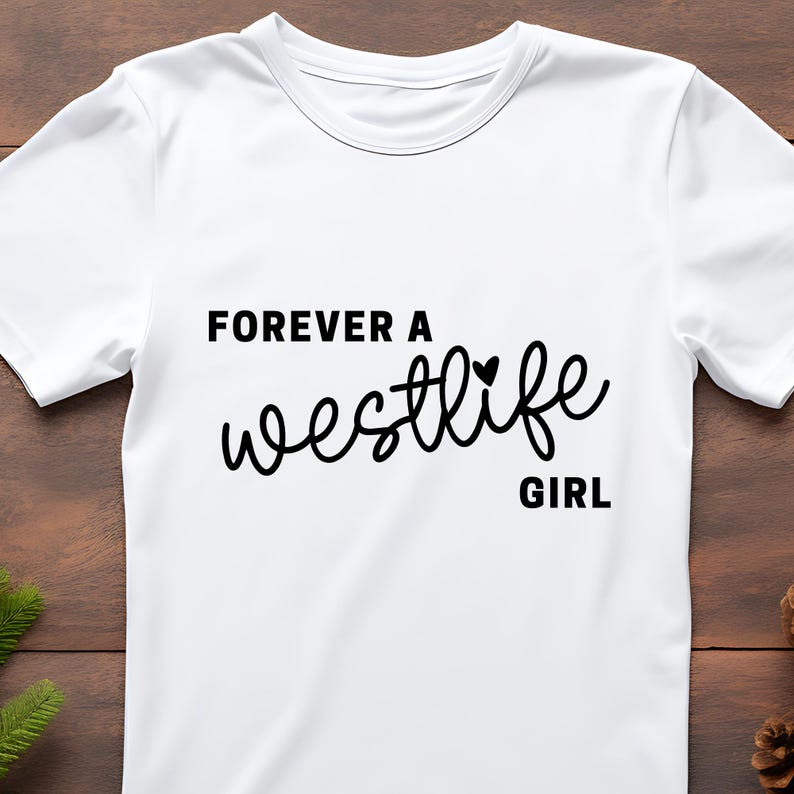 Forever a Westlife Girl T-Shirt | Westlife Tshirt | Westlife Fan | Westlife Tee | IYKYK Tees White