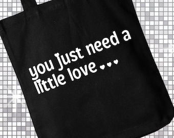 You Just Need a Little Love... Tote Bag | IYKYK Tees | Song Lyrics | Quote | Slogan