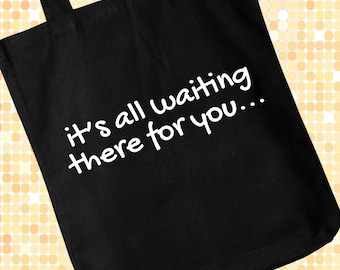 It's All Waiting There For You... Tote Bag | IYKYK Tees | Song Lyrics | Quote | Slogan