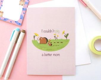 Guinea Pig Mother's Day Card, 5"x7" A7 Card, Cute Guinea Pig Mom Card, Funny Card For Mom, I Couldn't Pig A Better Mom, Matching Sticker