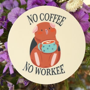 Pegatina de conejillo de indias "Sin café, sin trabajo", pegatina para amantes del café, pegatina divertida, apta para lavavajillas, resistente al agua, regalo de cumpleaños, adicto a la cafeína