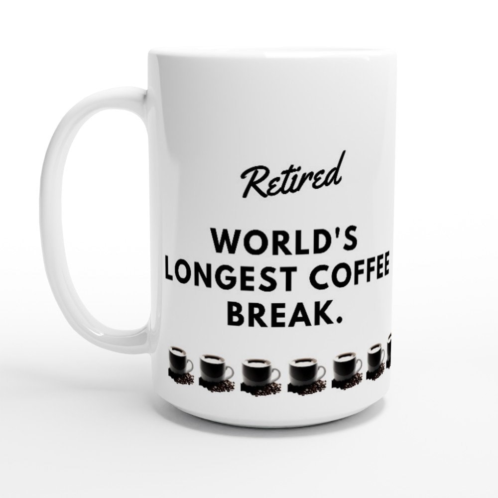 Retiree Fun Endless Coffee Break Large Coffee Cup Sturdy Ceramic 15oz