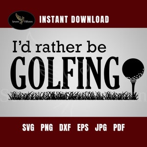 Golf svg, ich würde lieber Golf svg, Golf geschnitten Dateien, Dateien für Golf Shirt, Golf geschnitten Datei, Golf für Cricut, svg png dxf eps jpg pdf