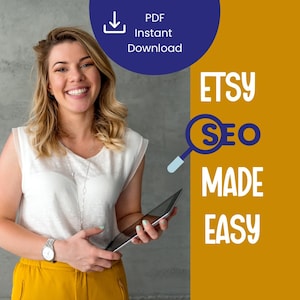 May include: A woman smiling and holding a tablet, with the text "Etsy SEO Made Easy" in white on a yellow background. A blue circle with the words "PDF Instant Download" is in the upper left corner.