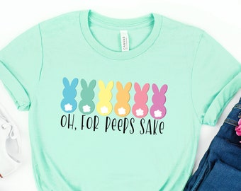 oh for peeps sake shirt