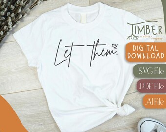 Let Them T-Shirt Design, Shirt Design, Let Them, Sublimation, Cricut, Silhouette, Digital Download, PDF File, AI File