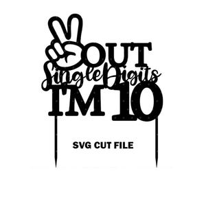 Peace Out 10 anni festa di compleanno torta topper SVG file di taglio cricut silhouette