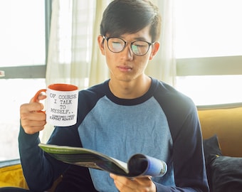 Two Toned- Of Course I Talk to Myself, Sometimes I Need Expert Advice Travel Coffee Mug 11oz Premium Quality Gift Idea