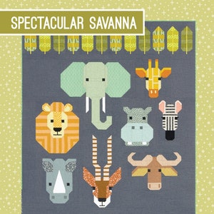 May include: A quilt pattern featuring a variety of African animals, including an elephant, giraffe, lion, hippopotamus, zebra, rhinoceros, oryx, and a buffalo. The pattern is titled "SPECTACULAR SAVANNA" and is a 64" x 84" animal sampler quilt with bonus projects. The pattern is by Elizabeth Hartman.