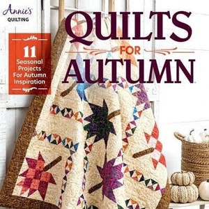 Quilts for Autumn - PATTERN Book - Annie&#39;s Quilting - 11 Seasonal Projects for Autumn Inspiration