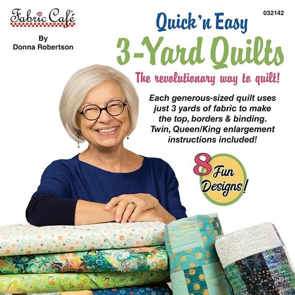 Quick 'n Easy - 3 Yard Quilts - PATTERN Book - by Donna Robertson & Fran Morgan of Fabric Cafe - Uses only 3 yards - Lap Quilt - 032142