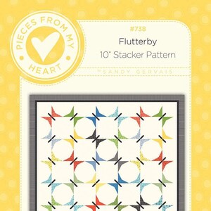 Flutterby - Quilt PATTERN - by Sandy Gervais of Pieces From My Heart - 84&quot; x 84&quot; - 10&quot; Stacker Friendly - Butterflies