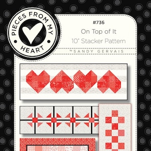 On Top of It - Table Topper & Runner PATTERN - by Sandy Gervais of Pieces From My Heart - 4 Projects in One - 10&quot; Stacker Friendly - Hearts