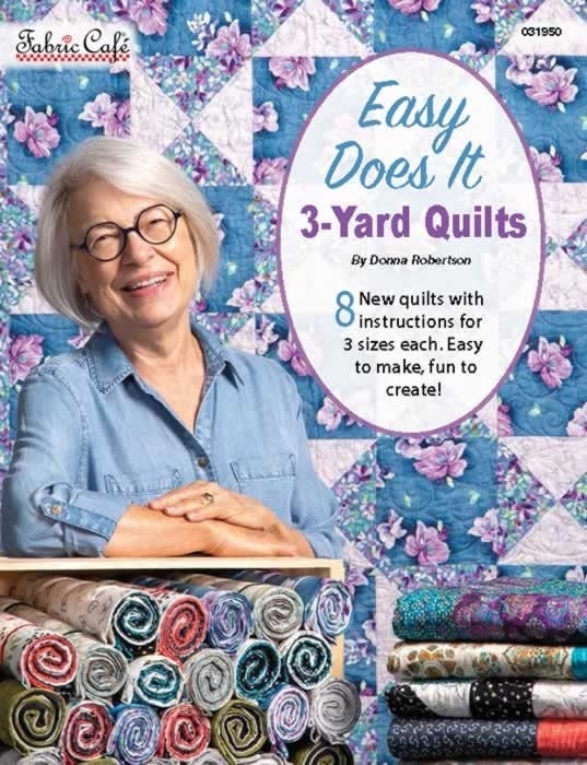 Easy Does It - 3 Yard Quilts - PATTERN Book - by Donna Robertson of Fabric Cafe - 8 Fast & Fun Lap Quilts Using Only 3 Yards - 031950