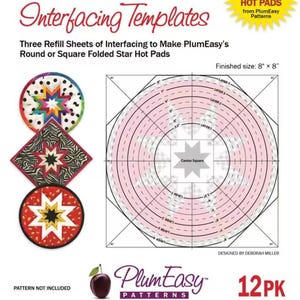 May include: A 12-pack of interfacing templates for making folded star hot pads. The package includes three refill sheets to create round or square hot pads, with a finished size of 8" x 8". The design is by Deborah Miller.