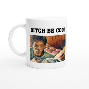 B*tch Be Cool - Pulp Fiction - White 11oz Ceramic Mug  - Great gift idea, Birthdays, Holidays, Collectors item, Unique design