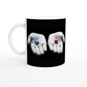 Red Pill Blue Pill - White 11oz Ceramic Mug | Great gift idea, Birthdays, Holidays, Collectors item, Unique design