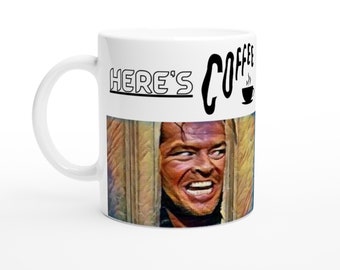 Here's Coffee - The Shining - White 11oz Ceramic Mug  - Great gift idea, Birthdays, Holidays, Collectors item, Unique design, Coffee Cup