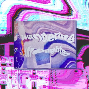 May include: A digital art print with a purple, blue, and white background. The text "Wandering Thoughts" is written in white on the print.